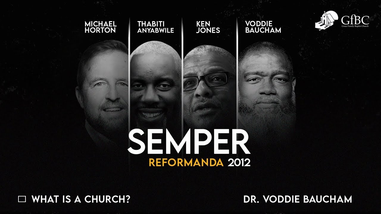 What Is A Church?   --   Dr. Voddie Baucham