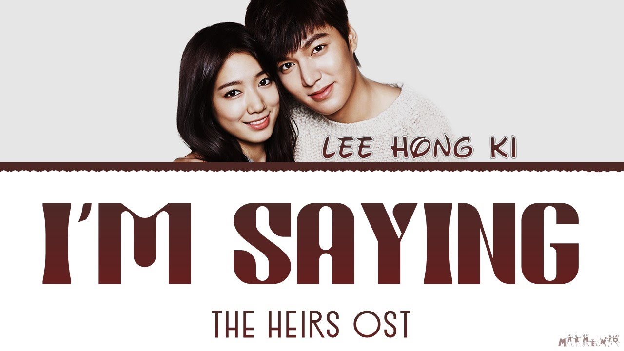 Lee Hong Ki   Im Saying   Lyrics The Heirs OST