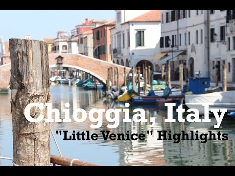 Chioggia "Little Venice" Italy Highlights