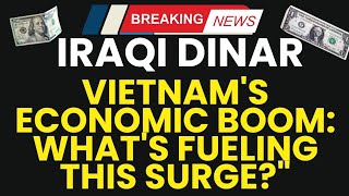 Iraqi dinar|Iraqi dinar| Vietnam's Economic Boom: What's Fueling This Surge?