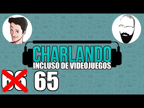 Charlando: Incluso de Videojuegos  ̶#̶6̶6̶  #65 con Pazos64 y EricRod