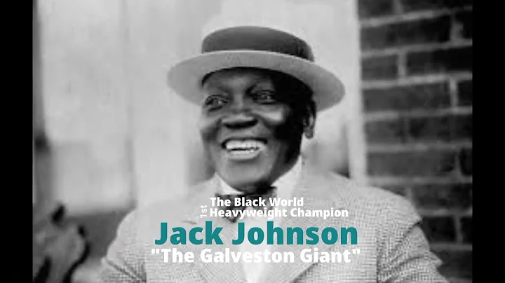 Who is Jack Johnson the Galveston Giant, The 1st B...