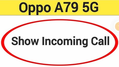 Oppo A79 5G me call show nahi ho raha hai, How to show incoming call in Oppo A79 5G
