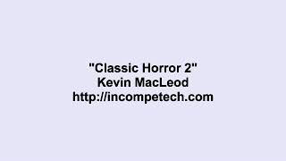 Kevin MacLeod ~ Classic Horror 2