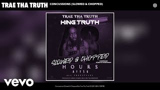 Смотреть клип Trae Tha Truth - Concussions (Slowed & Chopped) (Audio)