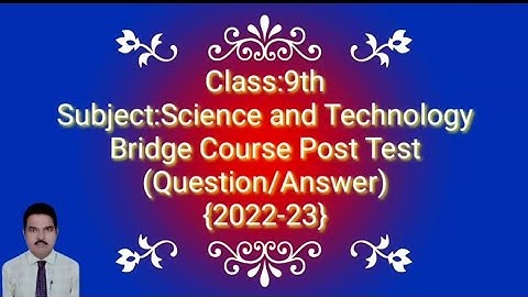 Bridge course post test | science | std.9th