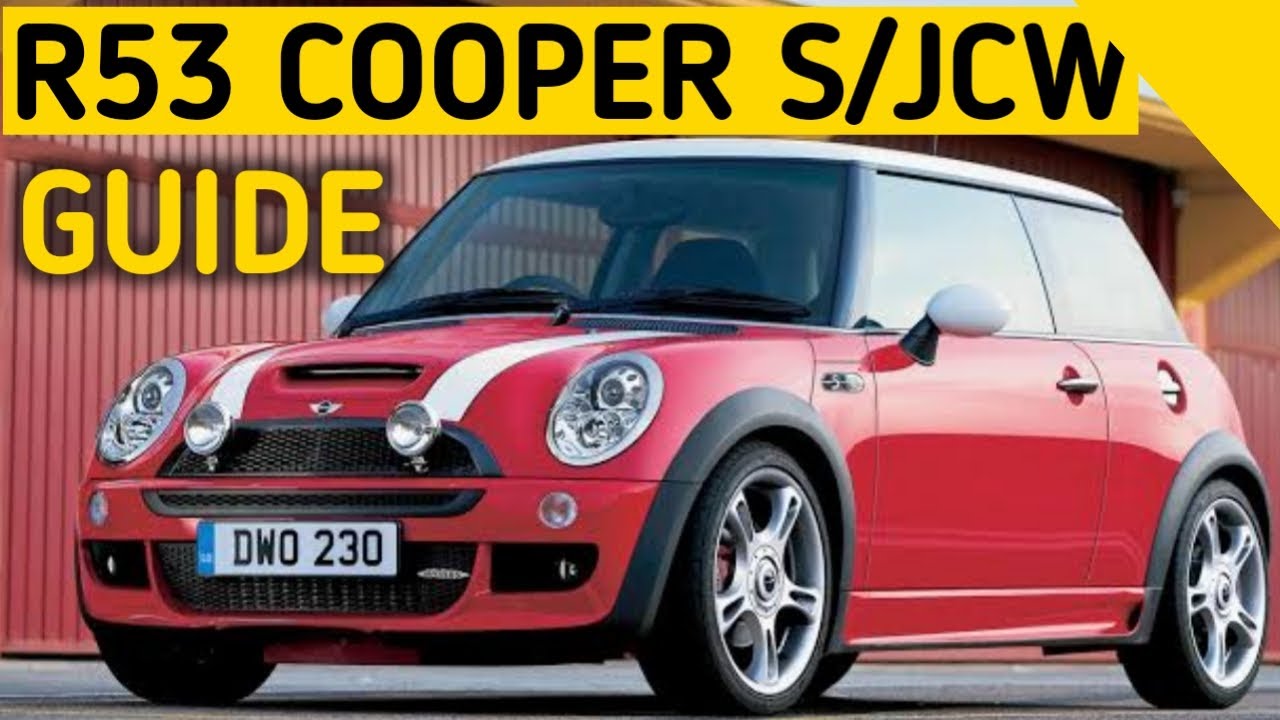Complete Quick Guide To The Mini R53 Cooper S/Jcw - Youtube