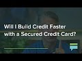 Will I Build Credit Faster with a Secured Credit Card? – Credit Card Insider