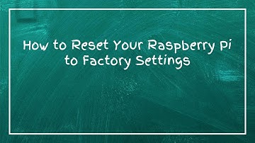How to Reset Your Raspberry Pi to Factory Settings