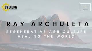 Regenerative Agriculture Healing The World - By Ray Archuleta @ Carbon Summit