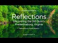 Reflections - Discovering the Fredricksberg VA Quarry
