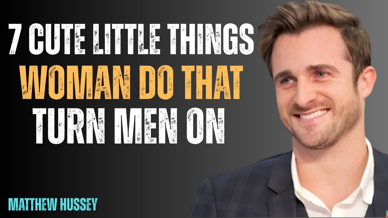 7 милых мелочей, которые женщины делают, чтобы возбудить мужчин | Советы по отношениям от Мэтью Х...