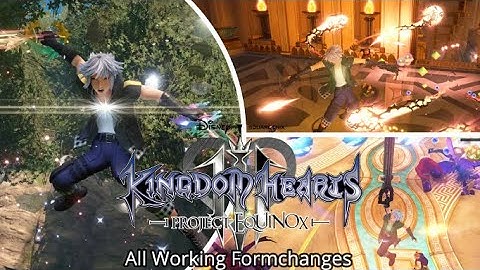 Kingdom Hearts III Project Equinox All (Kind of) Working Formchanges