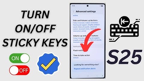 Galaxy S25/S25+/Ultra: How to Turn On/Off STICKY KEYS
