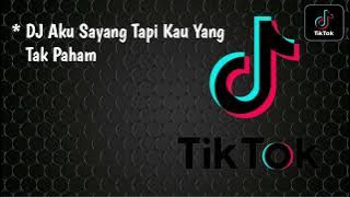 Aku Sayang Tapi Kau Yang Tak Paham Versi DJ || Lagu Viral Tiktok 2023