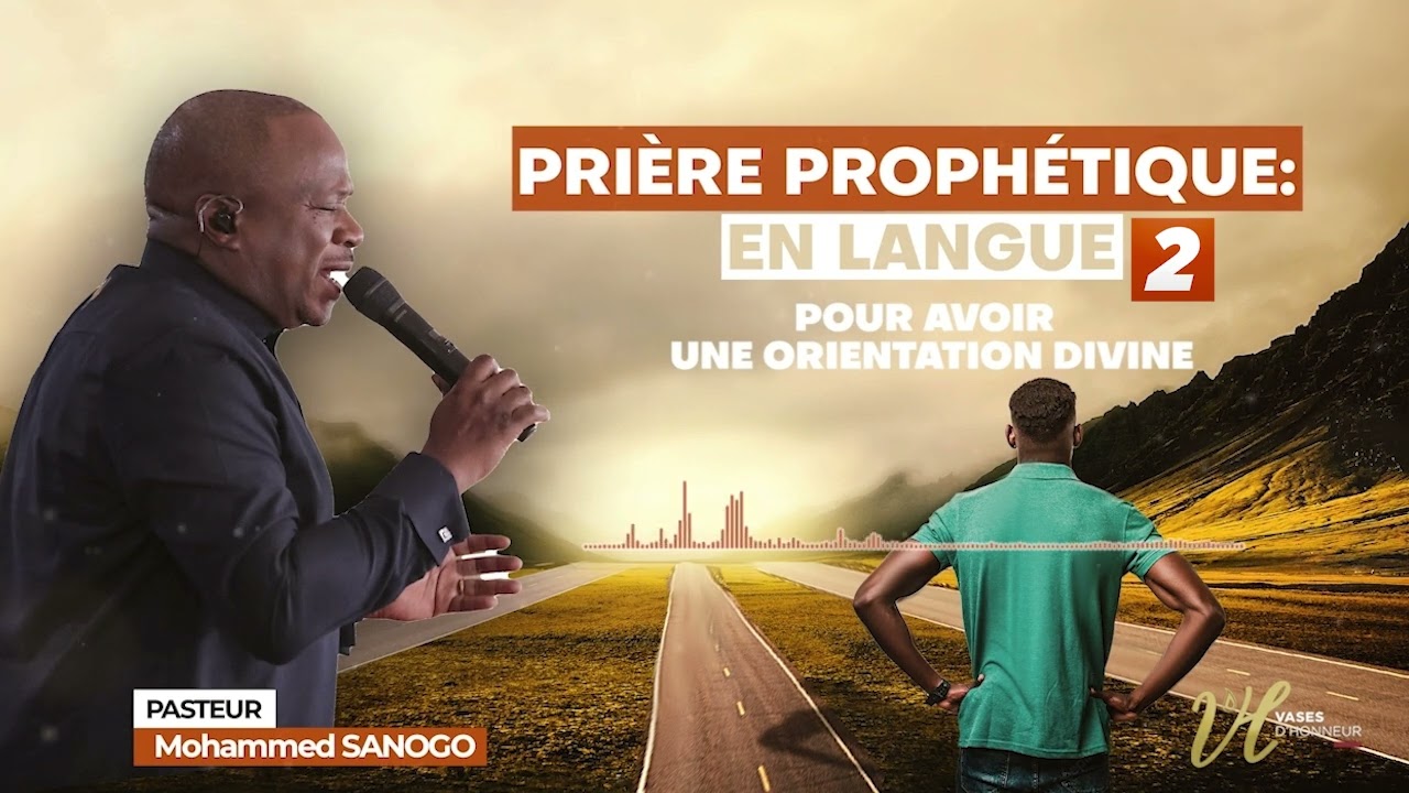 PRIERE PROPHETIQUE 2 | POUR UNE ORIENTATION DIVINE | Pasteur Mohammed SANOGO