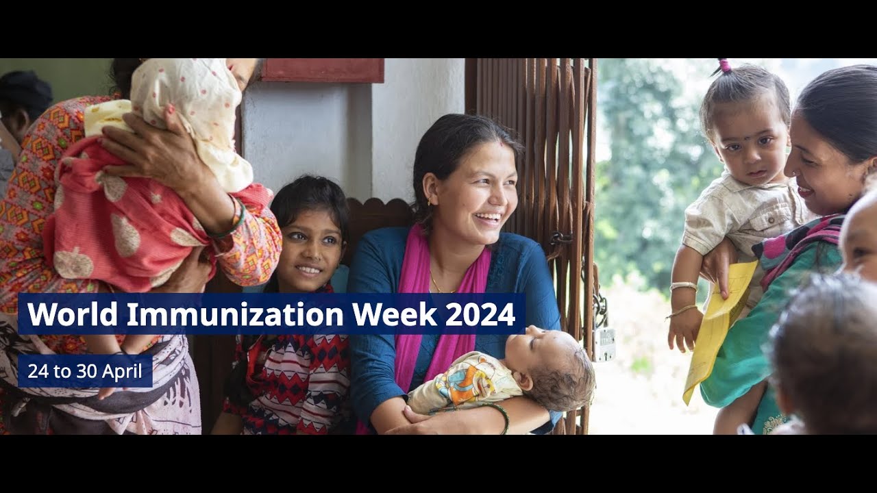 World Immunization Week 2024 - 24 to 30 April - YouTube