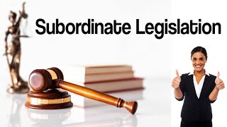 What is Subordinate Legislation | Define subordinate legislation with examples in urdu and hindi