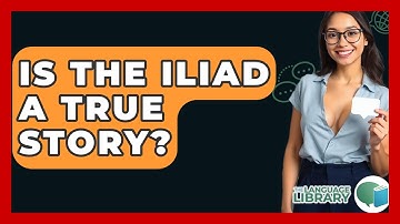 Is The Iliad A True Story? - The Language Library