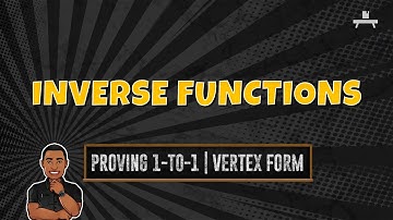Inverse Functions | One-to-One | Restricting the Domain | Vertex Form