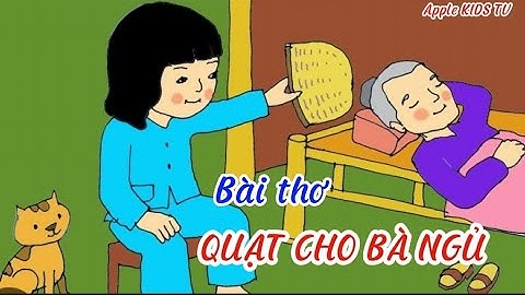QUẠT CHO BÀ NGỦ (Thạch Qùy) - THƠ MẦM NON - THƠ CHO BÉ 2-6 TUỔI - Đọc Thơ Cho Bé - Apple KIDS TV