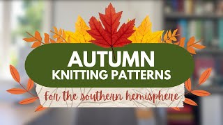 8 Underrated Autumn Knitting Patterns for Warmer Climates (which also work for Winter)