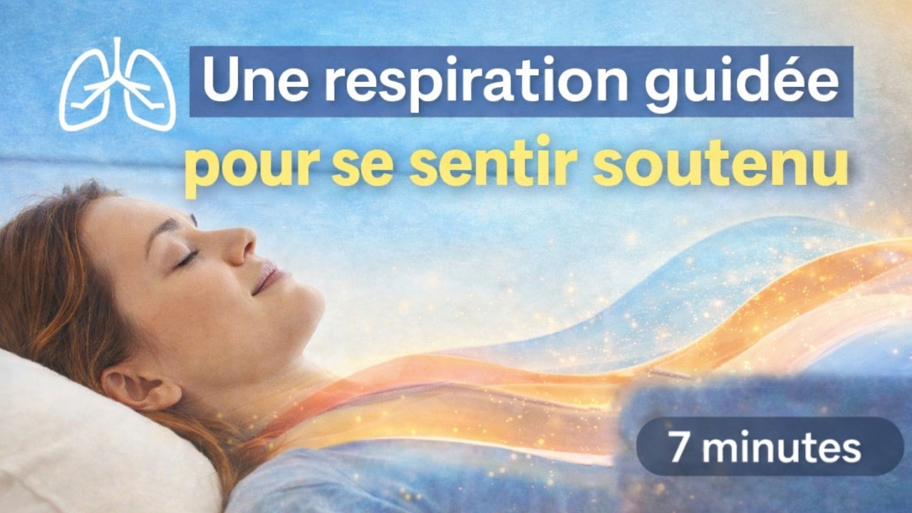 Une respiration guidée pour se sentir soutenu (durée : 7 minutes)