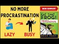 How to Stop Procrastination | Eat That Frog - Book Summary in English