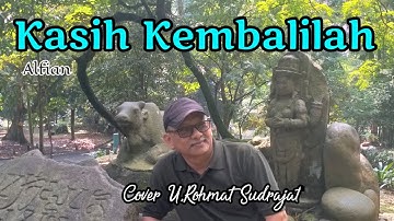 KASIH KEMBALILAH - ALFIAN (COVER BY U.ROHMAT SUDRAJAT)