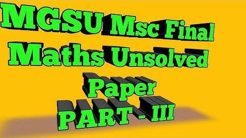 MGSU Msc final maths unsolved paper