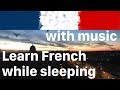 Learn French while sleeping - 9 hours with relaxing music (native speaker)