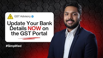 New GST Advisory for Bank Details Updation | #Simplified by Deepak Korah
