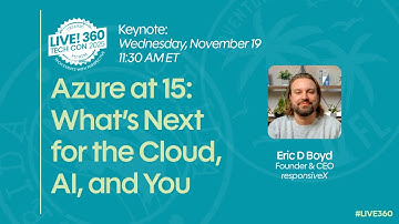 Live 360 2025 Keynote - Azure at 15: What’s Next for the Cloud, AI, and You