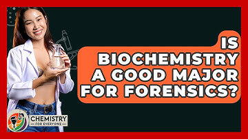 Is Biochemistry A Good Major For Forensics? - Chemistry For Everyone