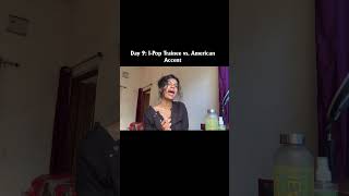 Day 9: I-Pop Trainee vs. American Accent 🇺🇸🎤