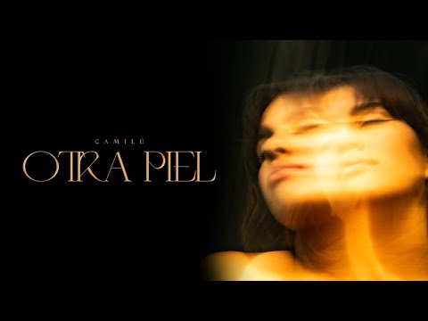 CAMILÚ | Otra Piel [Official Video 4k]