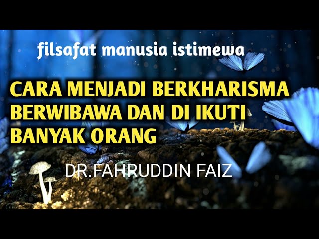 CARA MENJADI BERKHARISMA,BERWIBAWA | DR.FAHRUDDIN FAIZ #fahruddinfaiz #ngajifilsafat #karisma class=