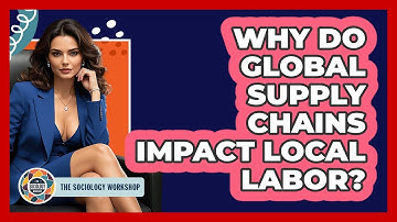 Why Do Global Supply Chains Impact Local Labor?