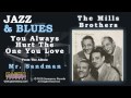 The Mills Brothers - You Always Hurt The One You Love