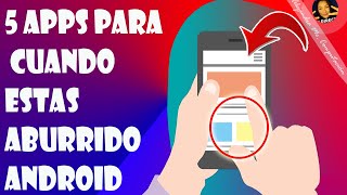 5 Aplicaciones para cuando estas aburrido Android