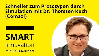 Schneller zum Prototypen durch Simulation mit Dr. Thorsten Koch (Comsol) | Smart Innovation Ep92