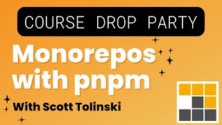 Monorepros with PnPM - Course Drop Party