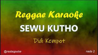Karaoke Sewu Kutho didi Kempot Versi Reggae Ska Rancak Nada Wanita Nada Rendah  Rastaqpulse