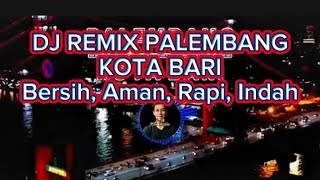 DJ REMIX PALEMBANG KOTA BARI #djremix