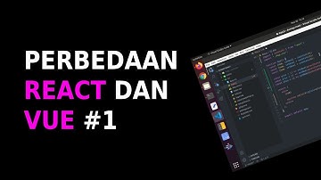 Perbedaan React JS dan Vue JS #1: State dan Props