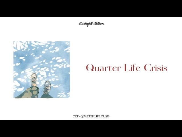 TXT - QUARTER LIFE CRISIS | INDO LIRIK class=