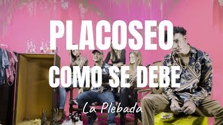 Video thumbnail of "La Plebada - Placoseo Como Se Debe (Video Oficial)"