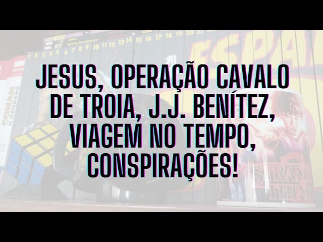 Operação Cavalo de Tróia #1 - J. J. Benitez