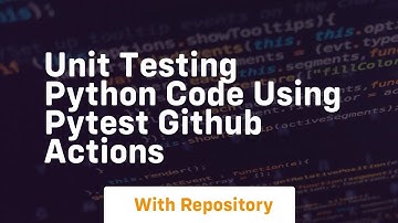 Unit testing python code using pytest github actions