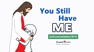 God's Love Animation | EP 35  You Still Have Me (Like You Always Have) | A Story About FAME